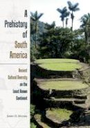 Jerry D. Moore - A Prehistory of South America: Ancient Cultural Diversity on the Least Known Continent - 9781607323327 - V9781607323327
