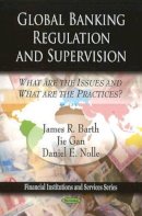 James R Barth - Global Banking Regulation and Supervision - 9781607413158 - V9781607413158
