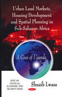 Lwasa Shuaib - Urban Land Markets, Housing Development and Spatial Planning in Sub-Saharan Africa - 9781607413707 - V9781607413707