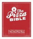 Tony Gemignani - The Pizza Bible: The World's Favorite Pizza Styles, from Neapolitan, Deep-Dish, Wood-Fired, Sicilian, Calzones and Focaccia to New York, New Haven, Detroit, and more - 9781607746058 - V9781607746058