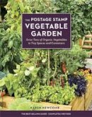 Karen Newcomb - The Postage Stamp Vegetable Garden: Grow Tons of Organic Vegetables in Tiny Spaces and Containers - 9781607746836 - V9781607746836