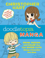Christopher Hart - Doodletopia Manga: Draw, Design, and Color Your Own Super-Cute Manga Characters and More - 9781607746935 - V9781607746935
