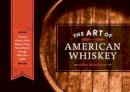 Noah Rothbaum - The Art of American Whiskey: A Visual History of the Nation's Most Storied Spirit, Through 100 Iconic Labels - 9781607747185 - V9781607747185