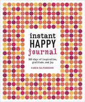 Karen Salmansohn - Instant Happy Journal: 365 Days of Inspiration, Gratitude, and Joy - 9781607748243 - V9781607748243