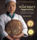 Peter Reinhart - The Bread Baker's Apprentice, 15th Anniversary Edition: Mastering the Art of Extraordinary Bread - 9781607748656 - KMK0024214