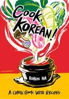 Robin Ha - Cook Korean!: A Comic Book with Recipes - 9781607748878 - V9781607748878