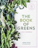 Jenn Louis - The Book of Greens: A Cook's Compendium of 40 Varieties, from Arugula to Watercress, with More Than 175 Recipes - 9781607749844 - V9781607749844