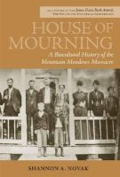 Shannon A Novak - House of Mourning: A Biocultural History of the Mountain Meadows Massacre - 9781607811695 - V9781607811695