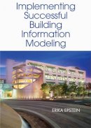 Erika Epstein - Building Information Modeling: A Guide to Implementation Around the Globe - 9781608071395 - V9781608071395