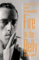 Cynthia Carr - Fire in the Belly: The Life and Times of David Wojnarowicz - 9781608194193 - V9781608194193