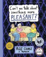 Roz Chast - Can't We Talk about Something More Pleasant?: A Memoir - 9781608198061 - V9781608198061