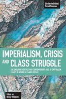 Henry Veltmayer - Imperialism, Crisis And Class Struggle: The Enduring Verities And Contemporary Face Of Capitalism.: Studies in Critical Social Sciences, Volume 21 - 9781608461462 - V9781608461462