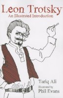 Tariq Ali - Leon Trotsky: An Illustrated Introduction - 9781608461868 - V9781608461868