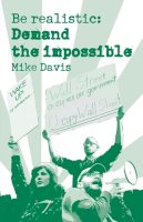 Mike Davis - Be Realistic: Demand The Impossible - 9781608462179 - V9781608462179