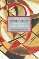 John Riddell - Toward The United Front: Proceedings Of The Fourth Congress Of The Communist International, 1922: Historical Materialism, Volume 34 - 9781608462360 - V9781608462360