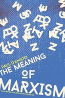 Paul D´amato - Meaning Of Marxism 2nd Edition - 9781608462506 - V9781608462506