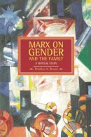 Heather Brown - Marx On Gender And The Family: A Critical Study: Historical Materialism, Volume 39 - 9781608462780 - V9781608462780