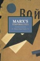 Massimiliano Tomba - Marx´s Temporalities: Historical Materialism, Volume 44 - 9781608463398 - V9781608463398