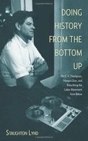 Staughton Lynd - Doing History from the Bottom Up: On E.P. Thompson, Howard Zinn, and Rebuilding the Labor Movement from Below - 9781608463886 - V9781608463886