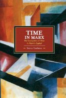 Stavros Tombazos - Time In Marx: The Categories Of Time In Marx´s Capital: Historical Materialism, Volume 61 - 9781608464159 - V9781608464159