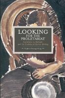Stephen Hastings-King - Looking For The Proletariat: Socialisme Ou Barbarie And The Problem Of Worker Writing: Historical Materialism, Volume 71 - 9781608464821 - V9781608464821