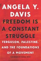 Angela Y. Davis - Freedom Is a Constant Struggle: Ferguson, Palestine, and the Foundations of a Movement - 9781608465644 - V9781608465644