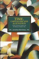 Jonathan Martineau - Time, Capitalism, And Alienation: A Socio-historical Inquiry Into The Making Of Modern Time: Historical Materialism, Volume 96 - 9781608466405 - V9781608466405