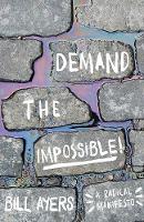 Bill Ayers - Demand the Impossible!: A Radical Manifesto - 9781608466702 - V9781608466702