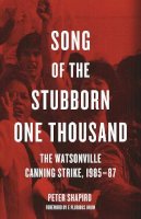 Peter Shapiro - Song Of The Stubborn One Thousand: The Watsonville Canning Strike, 1985-7 - 9781608466801 - V9781608466801