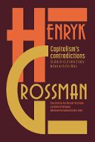 Henryk Grossman - Capitalism´s Contradictions: Studies of Economic Thought Before and After Marx - 9781608467792 - V9781608467792