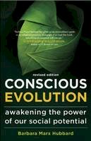 Barbara Marx Hubbard - Conscious Evolution: Awakening the Power of Our Social Potential - 9781608681174 - V9781608681174