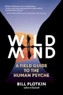 Bill Plotkin - Mapping the Wild Mind: A Field Guide to the Human Psyche - 9781608681785 - V9781608681785