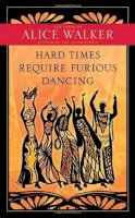 Walker, Alice - Hard Times Require Furious Dancing - 9781608681884 - V9781608681884