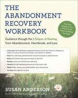 Susan Anderson - The Abandonment Recovery Workbook: Guidance Through the Five Stages of Healing from Abandomentment, Heartbreak, and Loss - 9781608684274 - V9781608684274