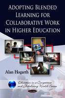 Alan Hogarth - Adopting Blended Learning for Collaborative Work in Higher Education - 9781608762606 - V9781608762606