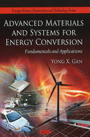 Yong X. Gan - Advanced Materials & Systems for Energy Conversion: Fundamentals & Applications - 9781608763498 - V9781608763498