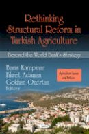 B Karapinar - Rethinking Structural Reform in Turkish Agriculture: Beyond the World Bank´s Strategy - 9781608767182 - V9781608767182