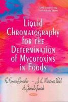Romero-Gonzalez, R.; Martinez Vidal, J.l.; Garrido Frenich, A. - Liquid Chromatography for the Determination of Mycotoxins in Foods - 9781608768820 - V9781608768820