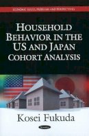 Kosei Fukuda - Household Behavior in the US & Japan: Cohort Analysis - 9781608769926 - V9781608769926