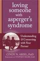 Cindy Ariel - Loving Someone with Asperger´s Syndrome: Understanding and Connecting with your Partner - 9781608820771 - V9781608820771