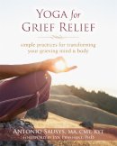 Sausys MA  CMT  RYT, Antonio - Yoga for Grief Relief: Simple Practices for Transforming Your Grieving Mind and Body - 9781608828180 - V9781608828180