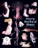 Catherine Leblanc - How to Get Rid of Ghosts (How to Banish Fears) - 9781608874149 - V9781608874149