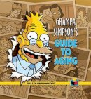 Matt Groening - Grampa Simpson's Guide to Aging (The Vault of Simpsonology) - 9781608874521 - 9781608874521
