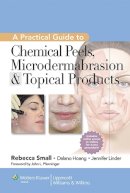 Rebecca Small - A Practical Guide to Chemical Peels, Microdermabrasion & Topical Products - 9781609131517 - V9781609131517