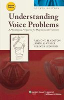 Colton, Raymond H.; Casper, Janina K.; Leonard, Rebecca - Understanding Voice Problems - 9781609138745 - V9781609138745