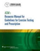 American College Of Sports Medicine - ACSM´s Resource Manual for Guidelines for Exercise Testing and Prescription - 9781609139568 - V9781609139568