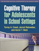 Torrey A. Creed - Cognitive Therapy for Adolescents in School Settings - 9781609181338 - V9781609181338