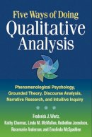 Frederick J. Wertz - Five Ways of Doing Qualitative Analysis: Phenomenological Psychology, Grounded Theory, Discourse Analysis, Narrative Research, and Intuitive Inquiry - 9781609181420 - V9781609181420