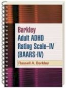 Russell A. Barkley - Barkley Adult ADHD Rating Scale--IV (BAARS-IV) - 9781609182038 - V9781609182038