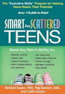 Richard Guare - Smart but Scattered Teens: The Executive Skills Program for Helping Teens Reach Their Potential - 9781609182298 - V9781609182298